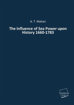 The Influence of Sea Power upon History 1660-1783 - Mahan, A. T.