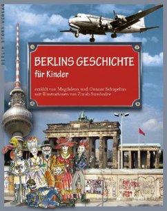 Berlins Geschichte für Kinder - Schupelius, Gunnar;Schupelius, Magdalena