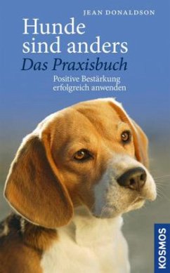 Hunde sind anders - das Praxisbuch - Donaldson, Jean