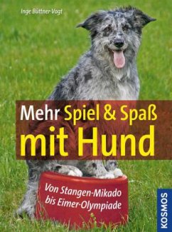 Mehr Spiel & Spaß mit Hund - Büttner-Vogt, Inge