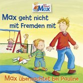 02: Max Geht Nicht M.Fremden/Übernachtet Pauline