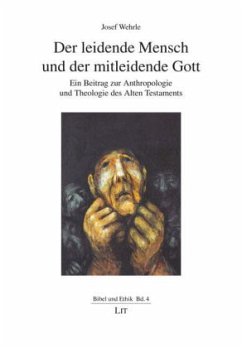 Der leidende Mensch und der mitleidende Gott - Wehrle, Josef