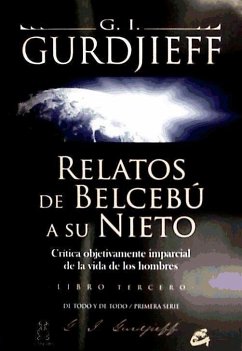 Relatos de Belcebú a su nieto III : Crítica objetivamente imparcial de la vida de los hombres - Gurdjieff, Georges Ivanovitch