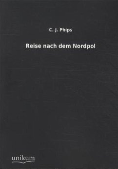 Reise nach dem Nordpol - Phips, C. J.