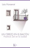 Un Cerezo En El Balcón: Practicar Zen En La Ciudad