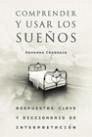 Cover Comprender y usar los sueños : repuestas clave y diccionario de interpretación