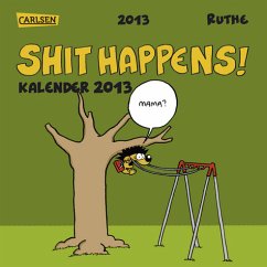 Shit Happens! Postkartenkalender 2013 - Ruthe, Ralph