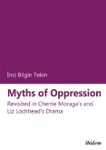 Myths of Oppression: Revisited in Cherrie Moraga's and Liz Lochhead's Drama