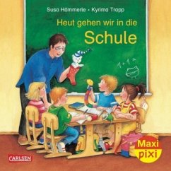 Heute gehen wir in die Schule - Hämmerle, Susa; Trapp, Kyrima