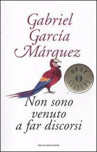Non sono venuto a far discorsi - García Márquez, Gabriel