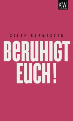 Beruhigt Euch! - Burmester, Silke