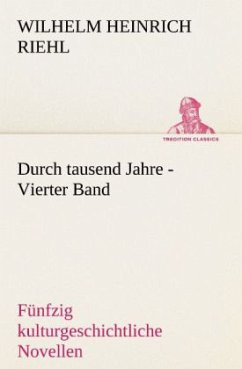 Durch tausend Jahre - Vierter Band - Riehl, Wilhelm H.