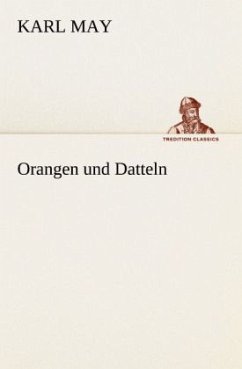 Orangen und Datteln - May, Karl