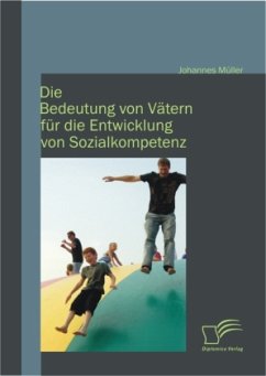 Die Bedeutung von Vätern für die Entwicklung von Sozialkompetenz - Müller, Johannes