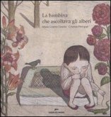 La bambina che ascoltava gli alberi La bambina che ascoltava gli alberi