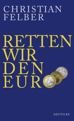Retten wir den Euro! - Felber, Christian