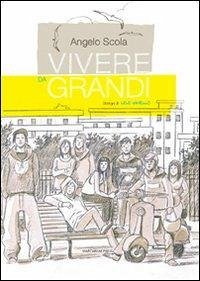 Vivere da grandi - Scola, Angelo Vivere da grandi - Scola, Angelo