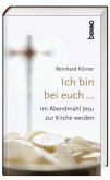 Ich bin bei euch ... Ich bin bei euch ...