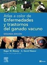 Atlas a color de enfermedades y trastornos del ganado vacuno - Blowey, Roger W. Weaver, A. David