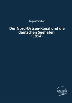 Der Nord-Ostsee-Kanal und die deutschen Seehäfen - Sartori, August