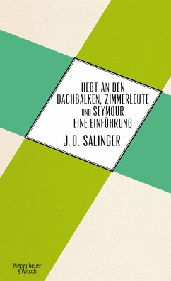 Hebt an den Dachbalken, Zimmerleute und Seymour eine Einführung - Salinger, Jerome D.