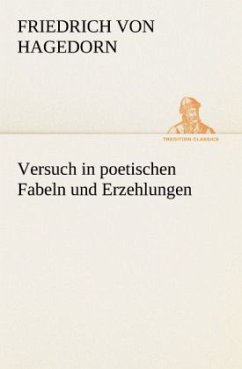 Versuch in poetischen Fabeln und Erzehlungen - Hagedorn, Friedrich von