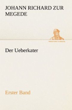 Der Ueberkater - Erster Band - Megede, Johann Richard zur