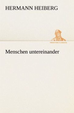 Menschen untereinander - Heiberg, Hermann