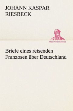 Briefe eines reisenden Franzosen über Deutschland - Riesbeck, Johann K.