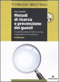 Metodi di ricerca e prevenzione dei guasti. Troubleshooting-Problem solving. Miglioramento-Prevenzione - Stefanini, Paolo
