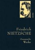 Friedrich Nietzsche - Gesammelte Werke
