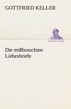 Die mißbrauchten Liebesbriefe - Keller, Gottfried