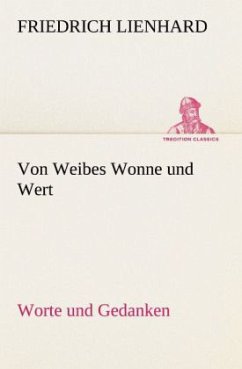 Von Weibes Wonne und Wert - Lienhard, Friedrich