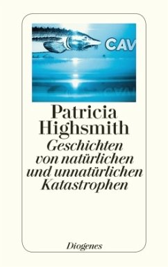 Geschichten von natürlichen und unnatürlichen Katastrophen - Highsmith, Patricia