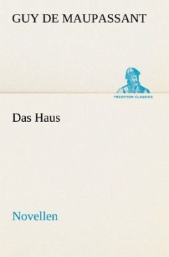 Das Haus - Maupassant, Guy de