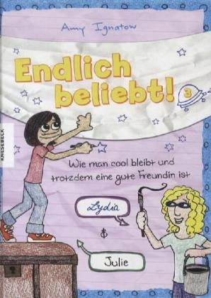 Endlich beliebt! - Wie man cool bleibt und trotzdem eine gute Freundin ist Endlich beliebt! - Wie man cool bleibt und trotzdem eine gute Freundin ist