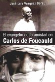 El evangelio de la amistad en Carlos de Foucauld