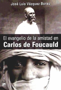 El evangelio de la amistad en Carlos de Foucauld - Vázquez Borau, José Luis