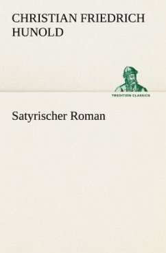 Satyrischer Roman - Hunold, Christian Fr.