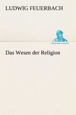 Das Wesen der Religion - Feuerbach, Ludwig