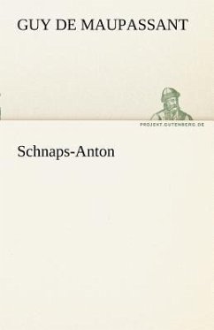 Schnaps-Anton - Maupassant, Guy de