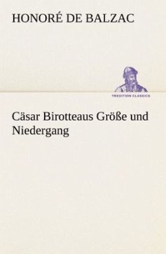 Cäsar Birotteaus Größe und Niedergang - Balzac, Honoré de