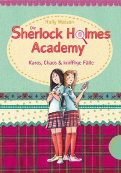 Karos, Chaos & knifflige Fälle / Die Sherlock Holmes Academy Bd.1 - Watson, Holly