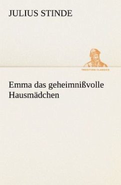 Emma das geheimnißvolle Hausmädchen - Stinde, Julius