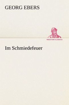 Im Schmiedefeuer - Ebers, Georg