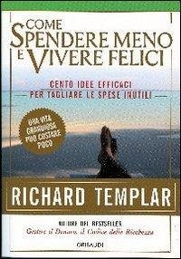 Come spendere meno e vivere felici - Templar, Richard
