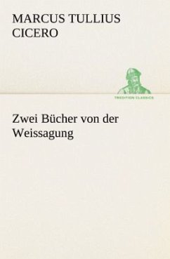 Zwei Bücher von der Weissagung - Cicero