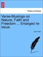 Verse-Musings on Nature, Faith and Freedom ... Enlarged re-issue. - Owen, John