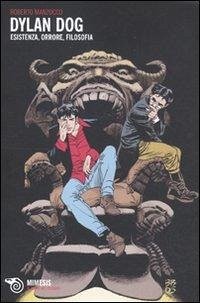 Dylan Dog. Esistenza, orrore, filosofia - Manzocco, Roberto