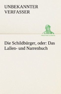 Die Schildbürger, oder: Das Lallen- und Narrenbuch - Anonym